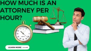 Read more about the article how much is an attorney per hour?