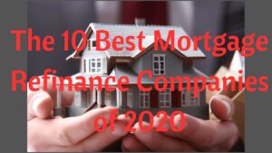 Read more about the article The 10 Best Mortgage Refinance Companies of 2020