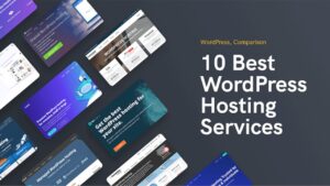 Read more about the article 10 Best WordPress Hosting Options in 2023