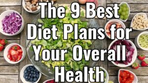 Read more about the article The 9 Best Diet Plans for Your Overall Health